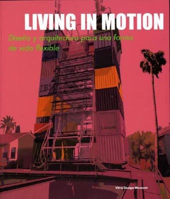 Living in Motion. Disegno y arquitectura para una forma de vida flexible. - Schwartz-Clauss, Mathias (Hrsg.) und Vegesack, Alexander von (Hrsg.),