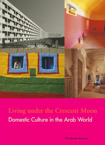 9783931936419: Living Under The Crescent Moon: Domestic Culture in the Arab World