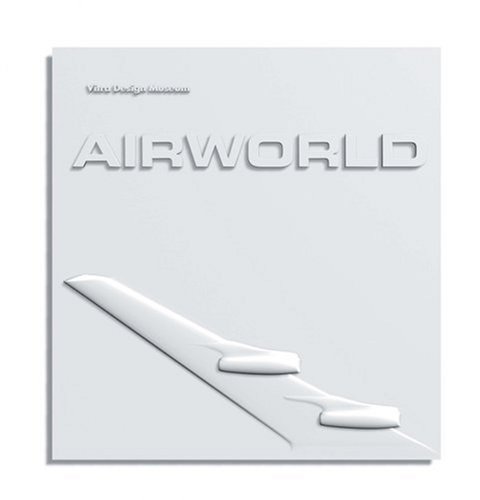 Stock image for Air World: Design und Architektur fr die Flugreise. Katalog zur Ausstellung des Vitra Design Museums for sale by medimops