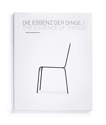 Stock image for Die Essenz der Dinge: Design und die Kunst der Reduktion = The Essence of Things: Design and the Art of Reduction for sale by Mullen Books, ABAA