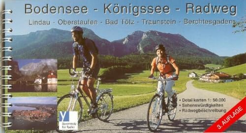 Bodensee - Königssee - Radweg: Lindau, Oberstaufen, Bad Tölz, Traunstein, Berchtesgaden. Bayernnetz für Radler. Sehenswürdigkeiten, Radwegbeschreibungen - Unknown Author