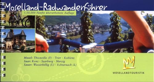 9783931944568: Moselland-Radwanderfhrer. Radwanderkarte 1 : 50 000: Mosel: Thionville (F) - Trier - Koblenz. Saar: Konz - Saarburg - Merzig. Sauer: Wasserbillig (L) - Echternach (L)