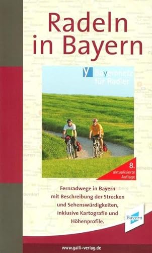 9783931944728: Radeln in Bayern: Fernradwege in Bayern mit Beschreibung der Strecken und Sehenswrdigkeiten, inklusive Kartografie und Hhenprofile