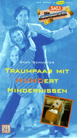 Die Unzertrennlichen. Traumpaar mit HUNDert Hindernissen. Roman zum SAT.1-Film nach den Drehbüche...