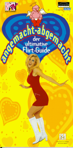 9783931962418: Angemacht - Abgemacht. Der ultimative Flirt-Guide