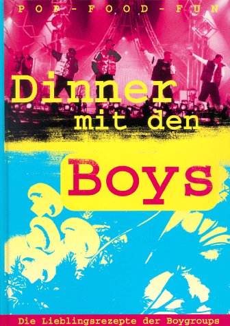 Beispielbild fr Dinner mit den Boys : die Lieblingsrezepte der Boygroups. [Fotos: Dagmar Scherf. Red.: Karin Midwer] zum Verkauf von Hbner Einzelunternehmen