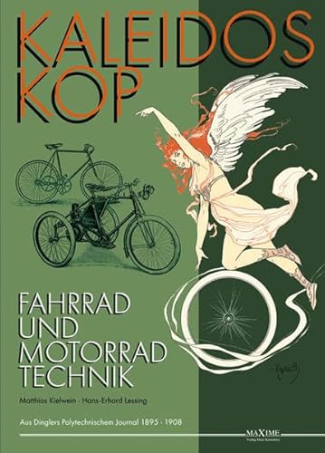 Kaleidoskop früher Fahrrad- und Motorradtechnik 01: Vollständige Artikelsammlung aus Dinglers Polytechnischem Journal 1895-1908 - Matthias Kielwein