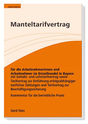 9783931975340: Manteltarifvertrag fr die Arbeitnehmerinnen und Arbeitnehmer im Einzelhandel in Bayern: Mit Gehalts- und Lohntarifvertrag sowie Tarifvertrag zur ... die betriebliche Praxis (Livre en allemand)