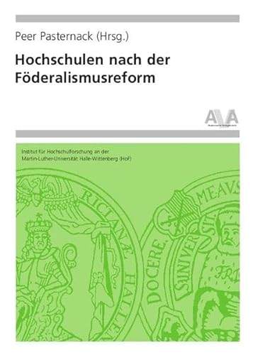 Hochschulen nach der Föderalismusreform. Hochschulforschung Halle-Wittenberg. - Pasternack, Peer (Hg.)