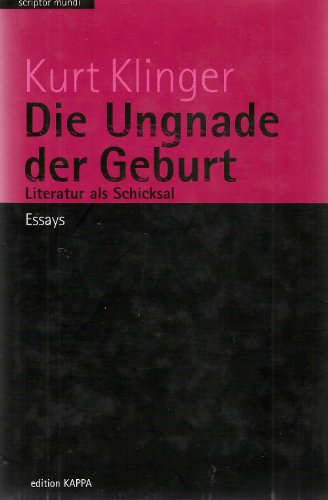 9783932000447: Die Ungnade der Geburt: Literatur als Schicksal : Essays (Scriptor mundi) (German Edition)