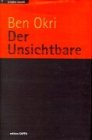 Der Unsichtbare : Roman. Übertr. aus dem Engl. und mit einem Nachw. vers. von Helmuth A. Niederle / Scriptor mundi - Okri, Ben