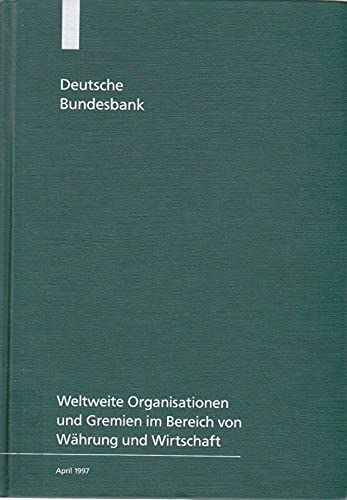 Weltweite Organisationen und Gremien im Bereich von Währung und Wirtschaft.