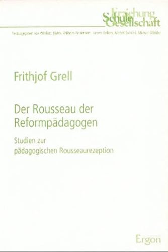 Stock image for Der Rousseau der Reformpdagogen: Studien zur pdagogischen Rousseaurezeption for sale by medimops
