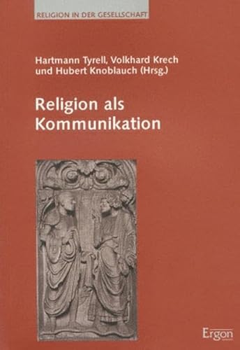 Imagen de archivo de Religion als Kommunikation Hartmann Tyrell (Herausgeber), Volkhard Krech (Herausgeber), Hubert Knoblauch (Herausgeber) Niklas Luhmann, Hartmann Tyrell, Horst Firsching Religion in der Gesellschaft a la venta por BUCHSERVICE / ANTIQUARIAT Lars Lutzer