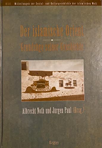 Imagen de archivo de Der Islamische Orient : Grundzuge Seiner Geschichte a la venta por Joseph Burridge Books