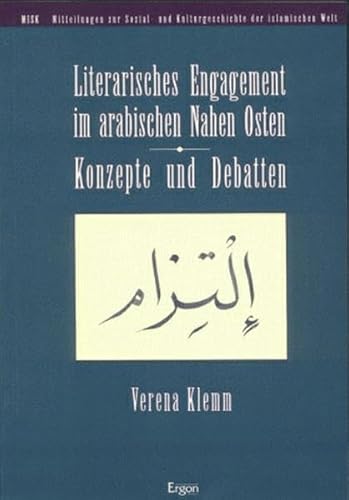 9783932004773: Literarisches Engagement im arabischen Nahen Osten: Konzepte und Debatten (Mitteilungen zur Sozial- und Kulturgeschichte der islamischen Welt)