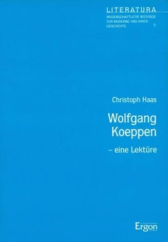 Stock image for Wolfgang Koeppen: Eine Lektre (Literatura / Wissenschaftliche Beitrge zur Moderne und ihrer Geschichte) for sale by medimops