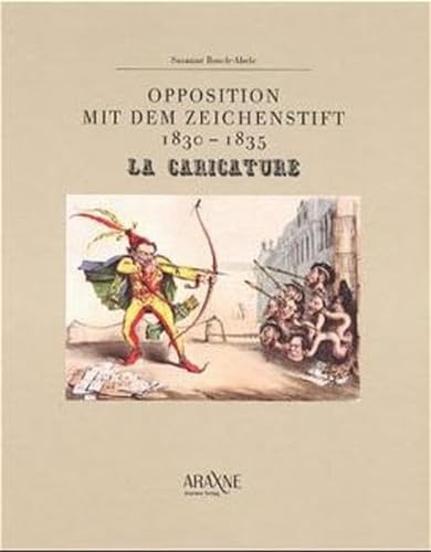 Beispielbild fr Opposition mit dem Zeichenstift : 1830 - 1835 = La caricature. Hrsg. von Ursula Mildner zum Verkauf von Antiquariat Rohde