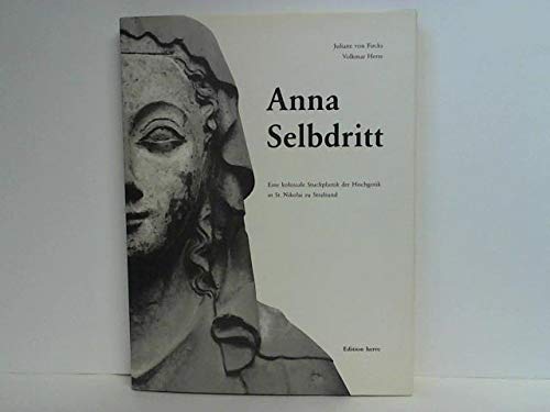 9783932014086: Anna Selbdritt. Eine kolossale Stuckplastik der Hochgotik in St. Nikolai zu Stralsund