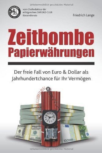 Imagen de archivo de Zeitbombe Papierwhrungen: Der freie Fall von Euro & Dollar als Jahrhundertchance fr Ihr Vermgen a la venta por medimops