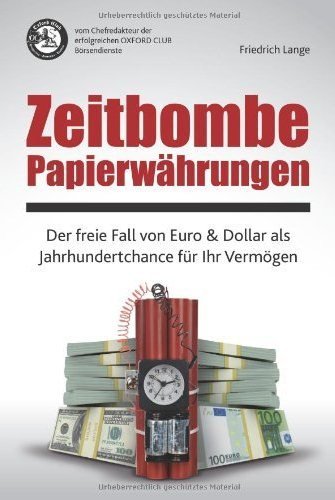 Stock image for Zeitbombe Papierwhrungen: Der freie Fall von Euro & Dollar als Jahrhundertchance fr Ihr Vermgen for sale by medimops