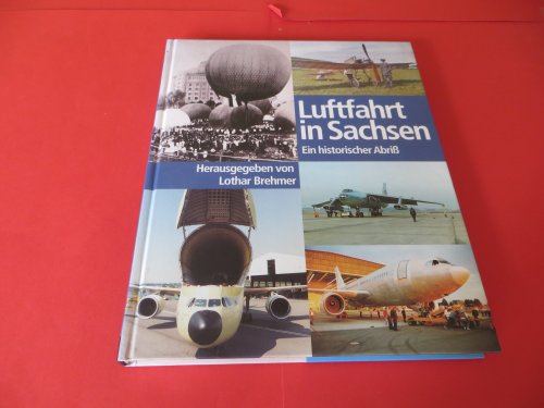Luftfahrt in Sachsen. Ein historischer Abriss - Lothar Brehmer