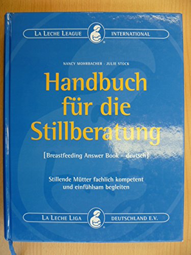 Beispielbild fr Handbuch fr die Stillberatung - The Breastfeeding Answer Book: Stillende Mtter fachlich kompetent und einfhlsam beraten zum Verkauf von medimops