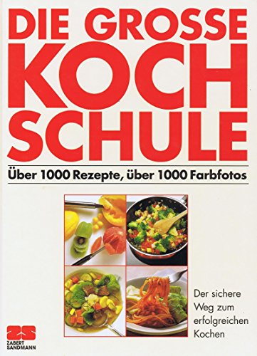 Beispielbild fr Die grosse Kochschule.  ber 1000 Rezepte, über 1000 Farbfotos zum Verkauf von WorldofBooks