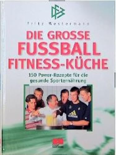 Die grosse Fussball-Fitness-Küche