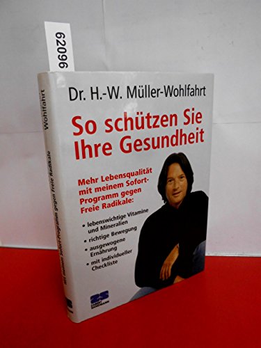 Stock image for So schtzen Sie Ihre Gesundheit. Mehr Lebensqualitt mit meinem sofort-Programm gegen Freie Radikale. (Kochen - Die neue grosse Schule) for sale by Norbert Kretschmann