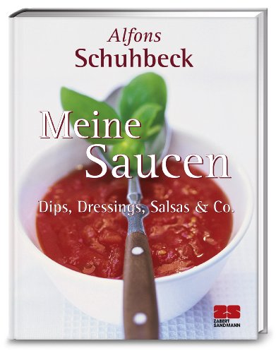 Stock image for Meine Saucen. Dips, Dressings, Salsas und Co.: Dips, Dressings, Salsas & Co. for sale by Buchmarie