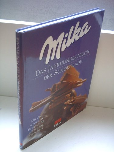 Beispielbild fr Milka - Das Jahrhundertbuch der Schokolade. Mit den schnsten Rezepten fr die zarteste Versuchung. zum Verkauf von Steamhead Records & Books