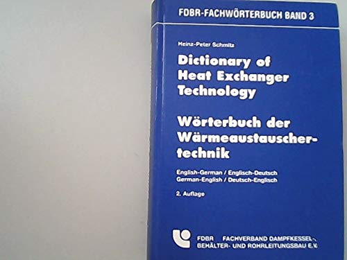 Imagen de archivo de Dictionary of Heat Exchanger Technology /Wrterbuch der Wrmeaustauschertechnik Englisch-Deutsch /Deutsch-Englisch a la venta por Buchpark