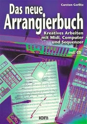 Beispielbild fr Das neue Arrangierbuch. Kreatives Arbeiten mit Midi, Computer und Sequenzer zum Verkauf von medimops