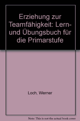 Beispielbild fr Erziehung zur Teamfhigkeit: Lern- und bungsbuch fr die Primarstufe zum Verkauf von medimops