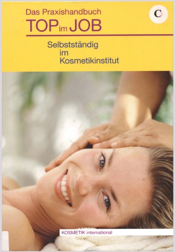 Beispielbild fr Das Praxishandbuch Top im Job: Selbststndig im Kosmetikinstitut zum Verkauf von medimops