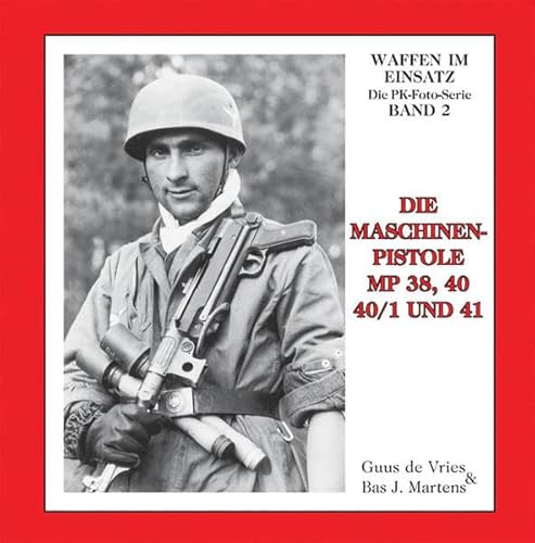 Beispielbild fr Die Maschinenpistole MP 38, 40, 40/1 und 41. Band 2 der Reihe Waffen im Einsatz zum Verkauf von Abrahamschacht-Antiquariat Schmidt