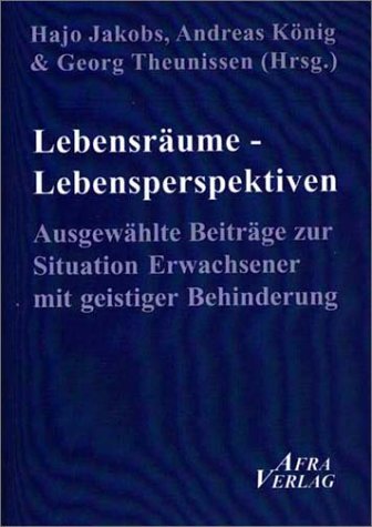 Beispielbild fr Lebensrume - Lebensperspektiven : ausgewhlte Beitrge zur Situation Erwachsener mit geistiger Behinderung / Hajo Jakobs . (Hrsg.) Ausgewhlte Beitrge zur Situation Erwachsener mit geistiger Behinderung zum Verkauf von Antiquariat Mander Quell