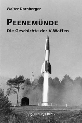 Peenemünde: Die Geschichte der V-Waffen - Dornberger, Walter