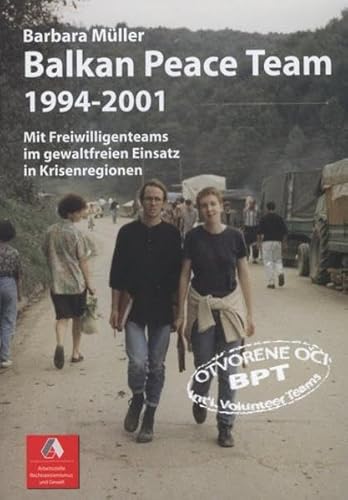 9783932082115: Balkan Peace Team 1994-2001: Mit Freiwilligenteams im gewaltfreien Einsatz in Krisenregionen - Mller, Barbara