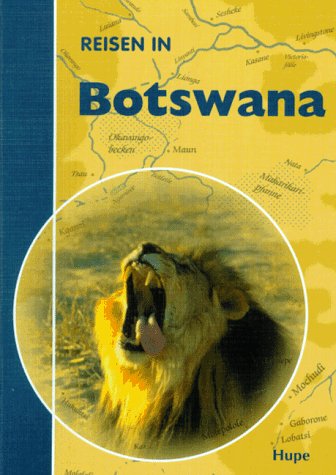 Reisen in Botswana - Hupe, Ilona