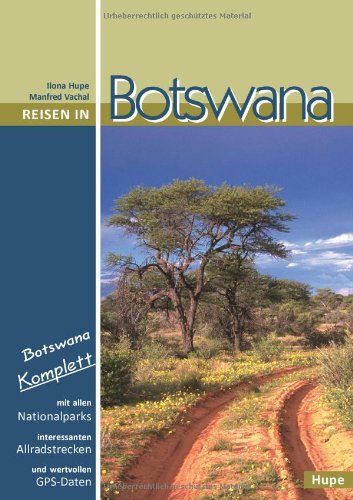 9783932084539: Reisen in Botswana: Botswana komplett: Mit allen Nationalparks, interessanten Allradstrecken und wertvollen GPS-Daten. Ein Reisebegleiter fr Natur und Abenteuer
