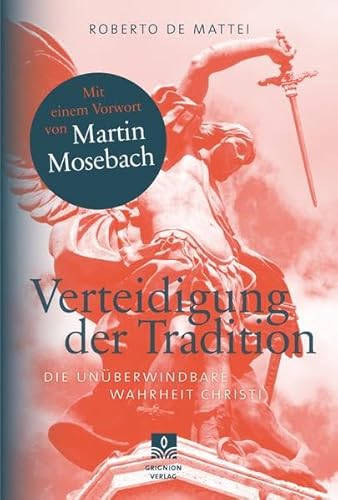 Beispielbild fr Verteidigung der Tradition: Die unberwindbare Wahrheit Christi zum Verkauf von medimops