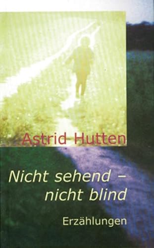 Beispielbild fr Nicht sehend - nicht blind: Erzhlungen zum Verkauf von medimops