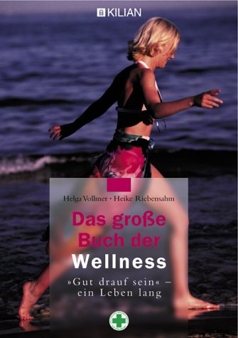 Beispielbild fr Das groe Buch der Wellness : gut drauf sein - ein Leben lang. zum Verkauf von Versandantiquariat Ingo Lutter