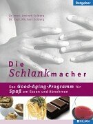 9783932091841: Die Schlankmacher. Das Good-Aging-Programm fr Spa am Essen und Abnehmen.