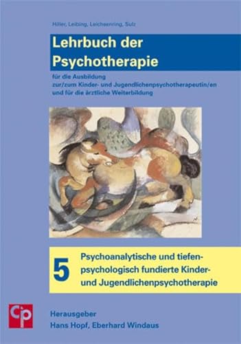 Lehrbuch der Psychotherapie, Bd. 5: Psychoanalytische und tiefenpsychologisch fundierte Kinder- und Jugendlichenpsychotherapie - Wolfgang Hiller