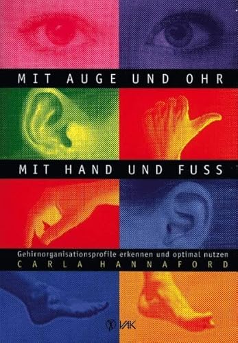 Beispielbild fr Mit Auge und Ohr, mit Hand und Fuss : Gehirnorganisationsprofile erkennen und optimal nutzen. zum Verkauf von Buchparadies Rahel-Medea Ruoss