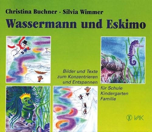 9783932098161: Wassermann und Eskimo: Bilder und Texte zum Konzentrieren und Entspannen fr Schule, Kindergarten und Familie