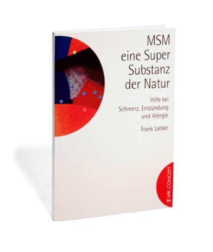 9783932098789: MSM - eine Super-Substanz der Natur: Hilfe bei Schmerz, Entzndung und Allergie